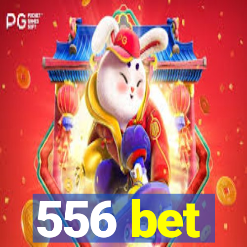 556 bet